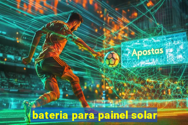 bateria para painel solar